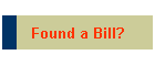 Found a Bill?