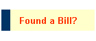 Found a Bill?